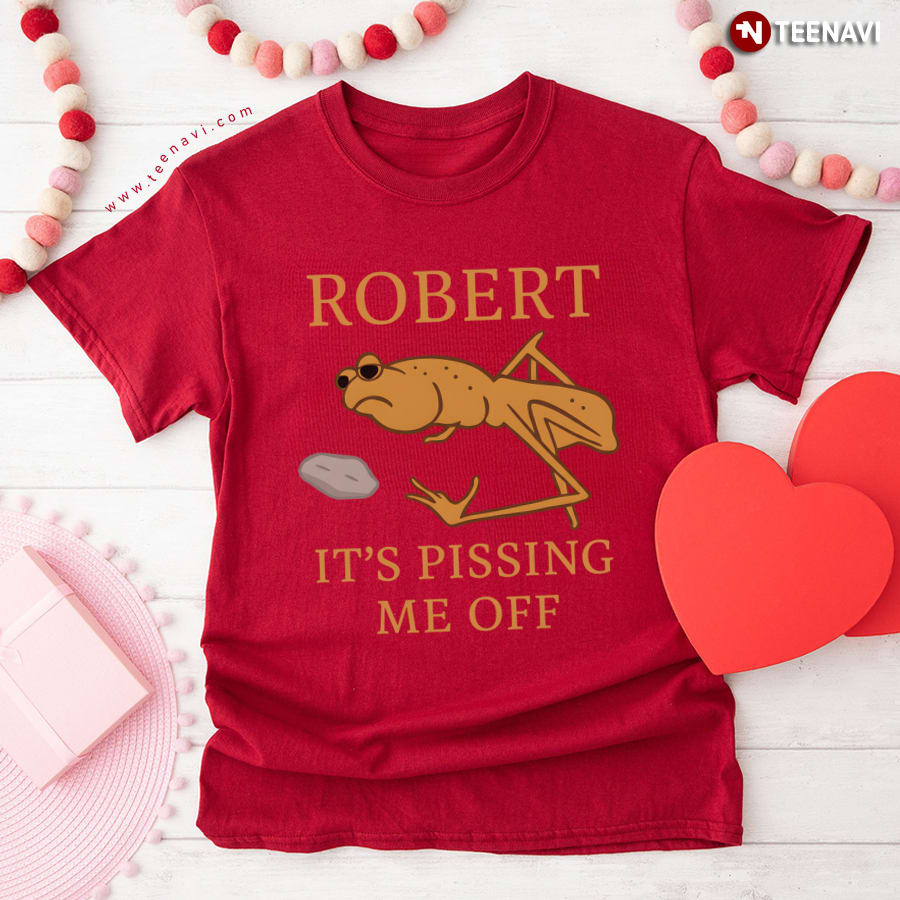 Marcus The Worm Robert It’s Pissing Me Off T-Shirt Marcus The Worm Robert It’s Pissing Me Off T-Shirt