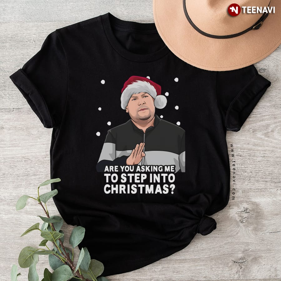 Are You Asking Me To Step Into Christmas Gavin & Stacey T-Shirt