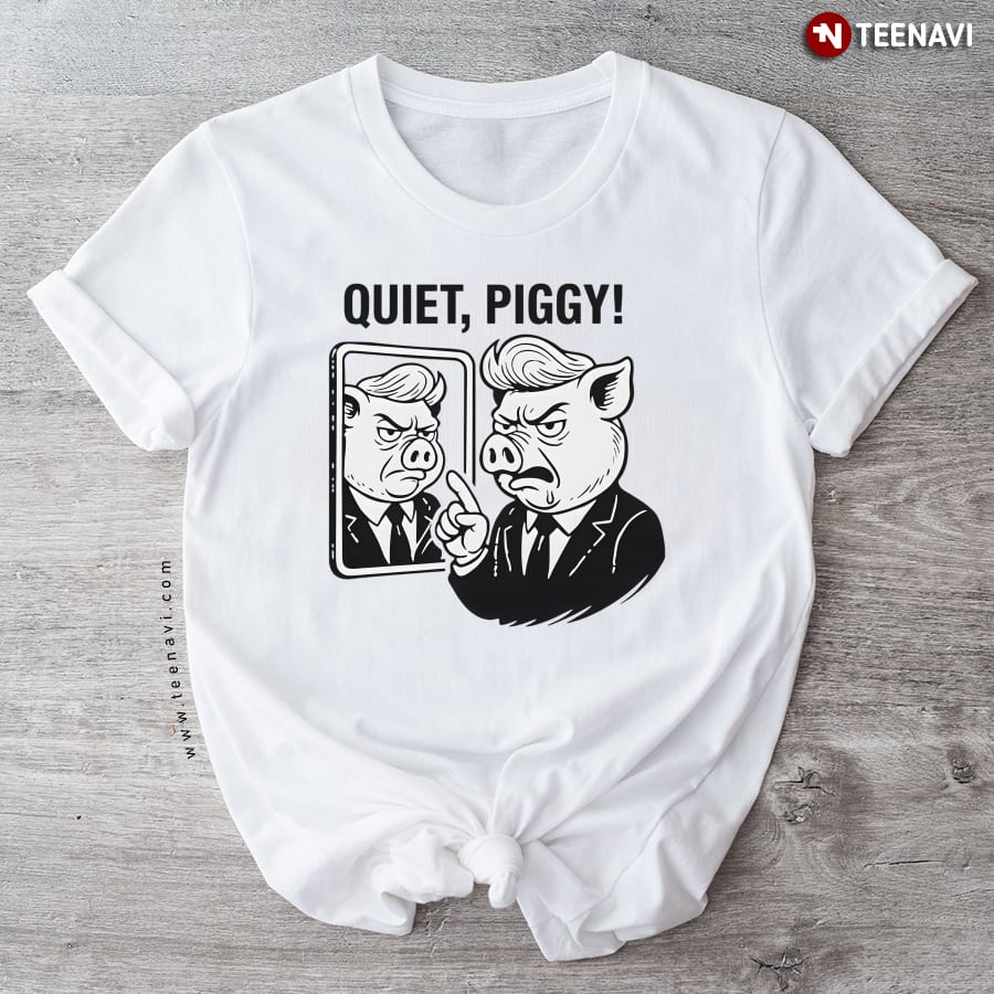 Quiet Piggy Pointing Angrily Anti Trump T-Shirt