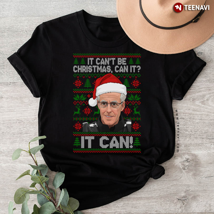 Mick McCarthy It Can’t Be Christmas Can It It Can T-Shirt