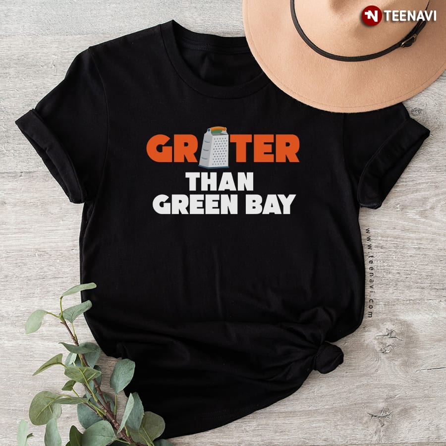 Grater Than Green Bay Greater Cheese Grate T-Shirt