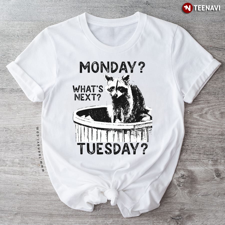 Monday What’s Next Tuesday Raccoon T-Shirt