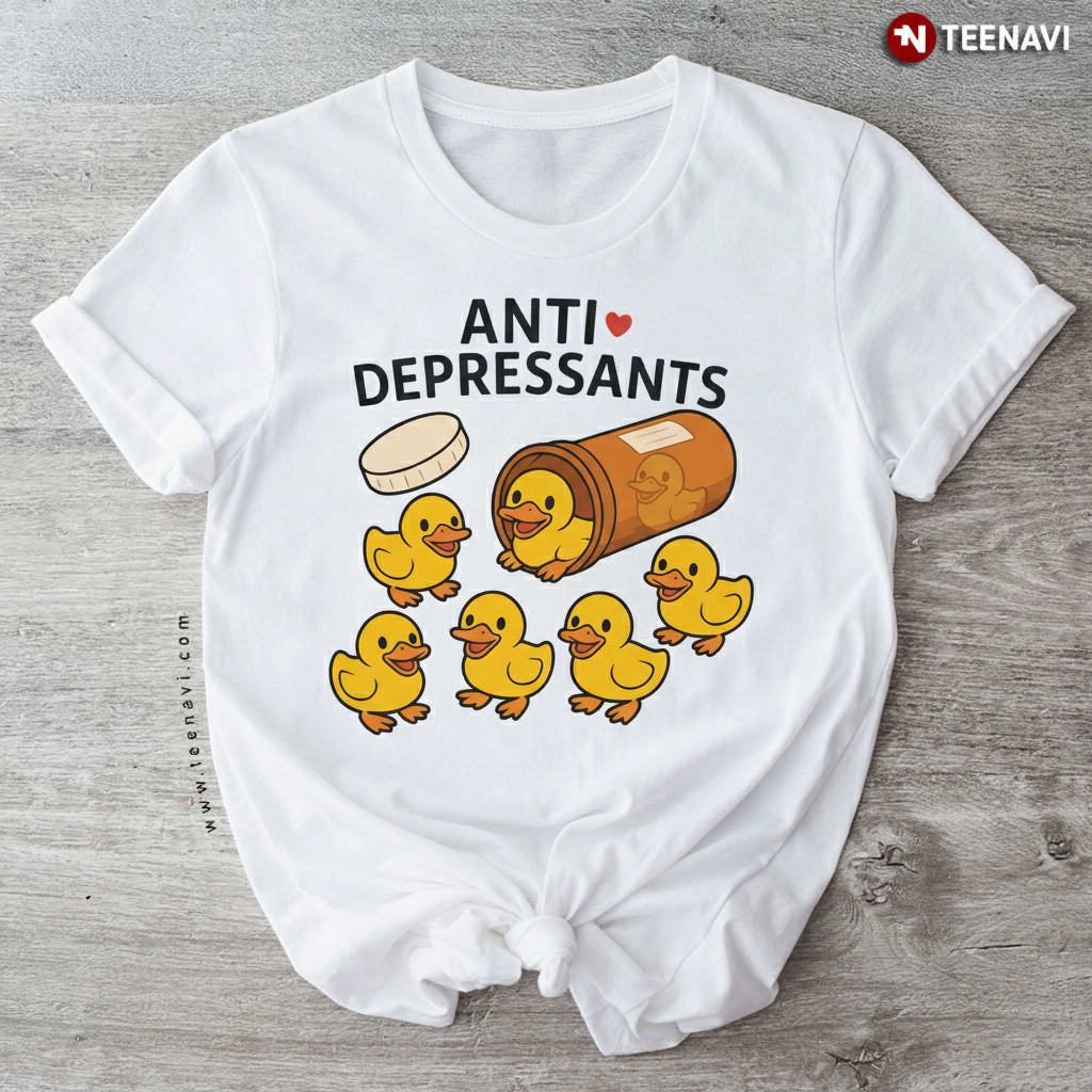 Funny Anti-Depressants Rubber Duck Mental Health Humor T-Shirt