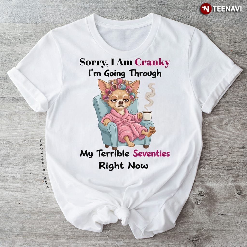 Funny Terrible Seventies Cranky Chihuahua 70th Birthday T-Shirt