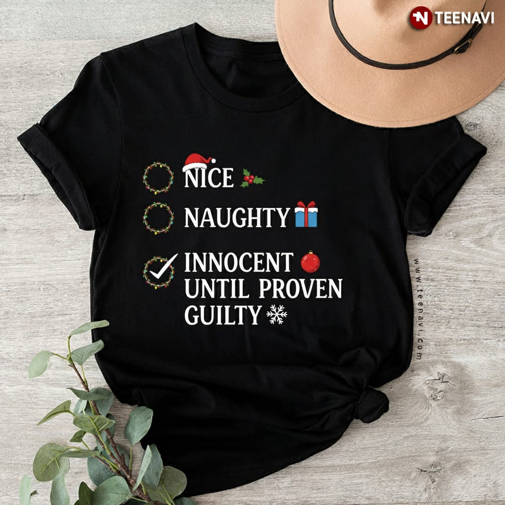 Funny Naughty Nice Innocent Until Proven Guilty Christmas T-Shirt