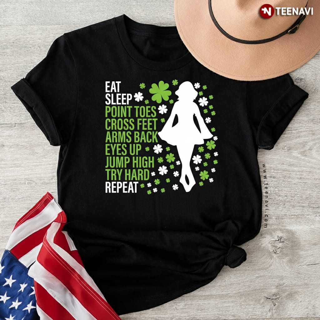 Eat Sleep Point Toes Cross Feet Irish Step Dancer Gift T-Shirt