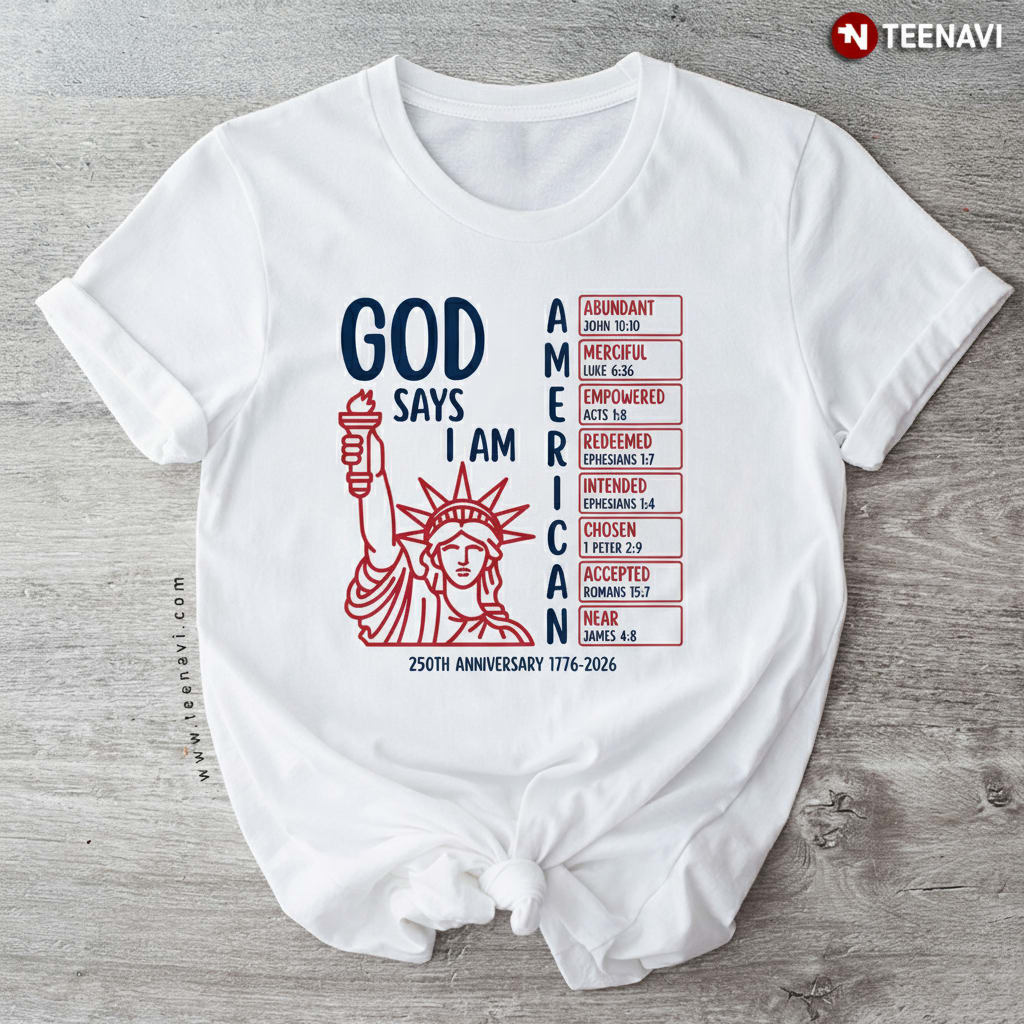 God Says I Am American Christian 250th Anniversary Bible T-Shirt