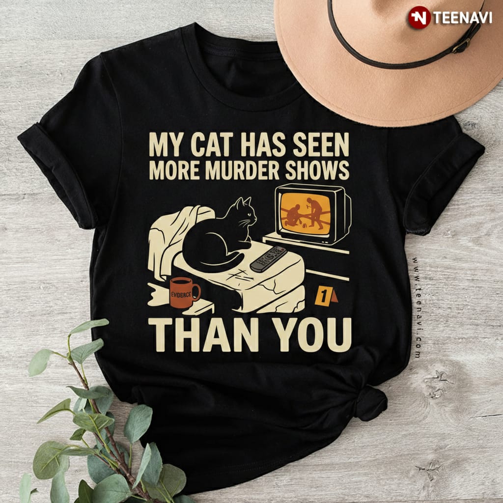 My Cat Has Seen More Murder Shows Funny True Crime Lover T-Shirt