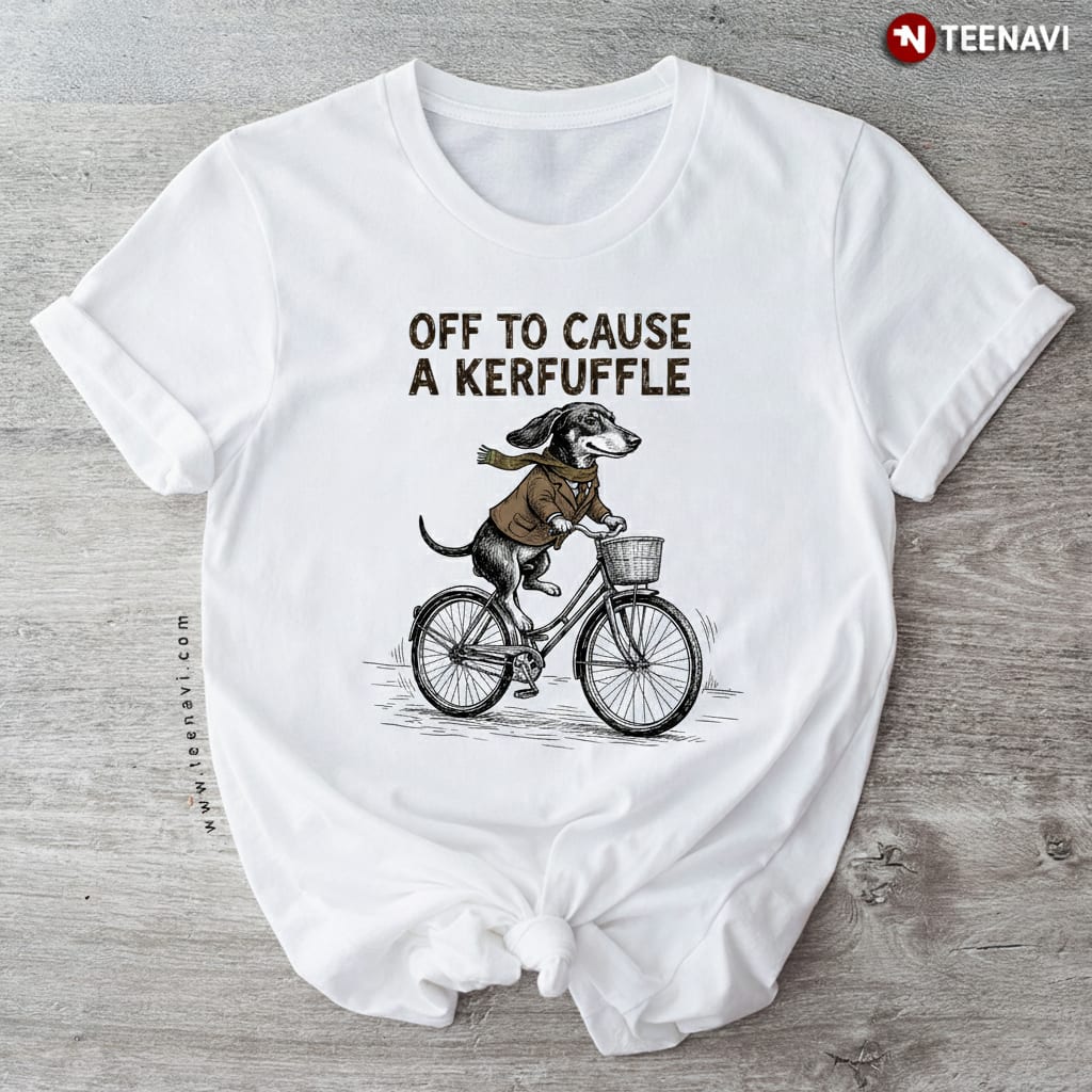 Funny Dachshund Dog Riding Bike Off To Cause A Kerfuffle T-Shirt
