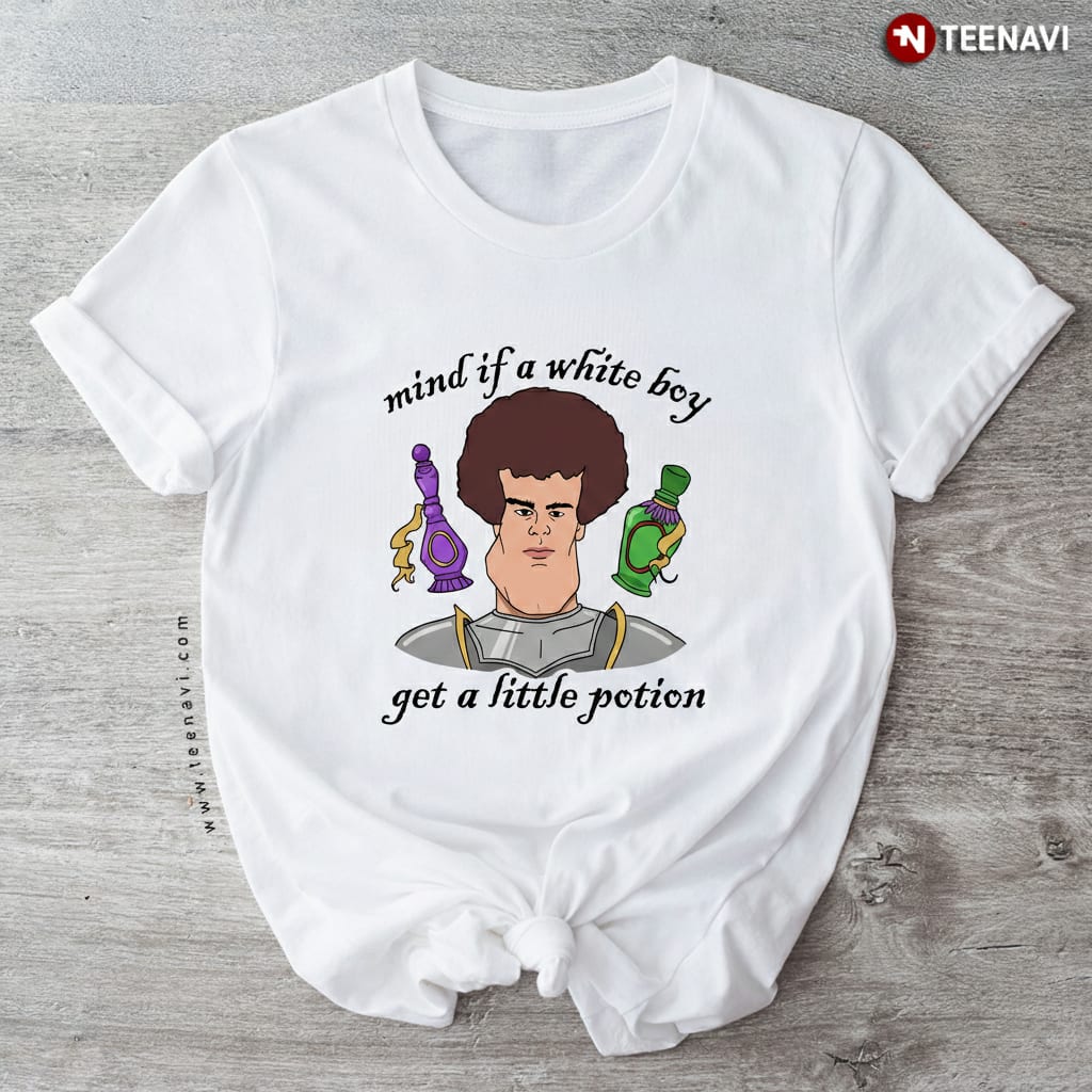 Mind if a White Boy Get a Little Potion Funny Knight Meme T-Shirt