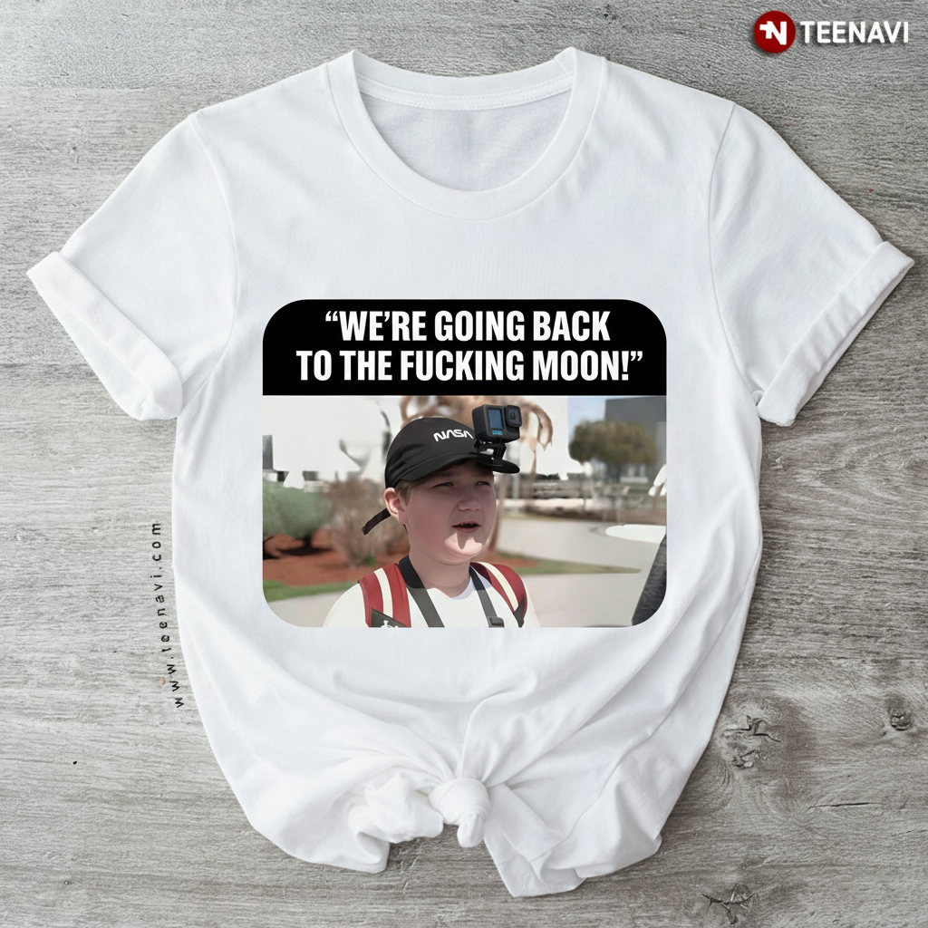 Funny We're Going Back To The Moon NASA Meme T-Shirt