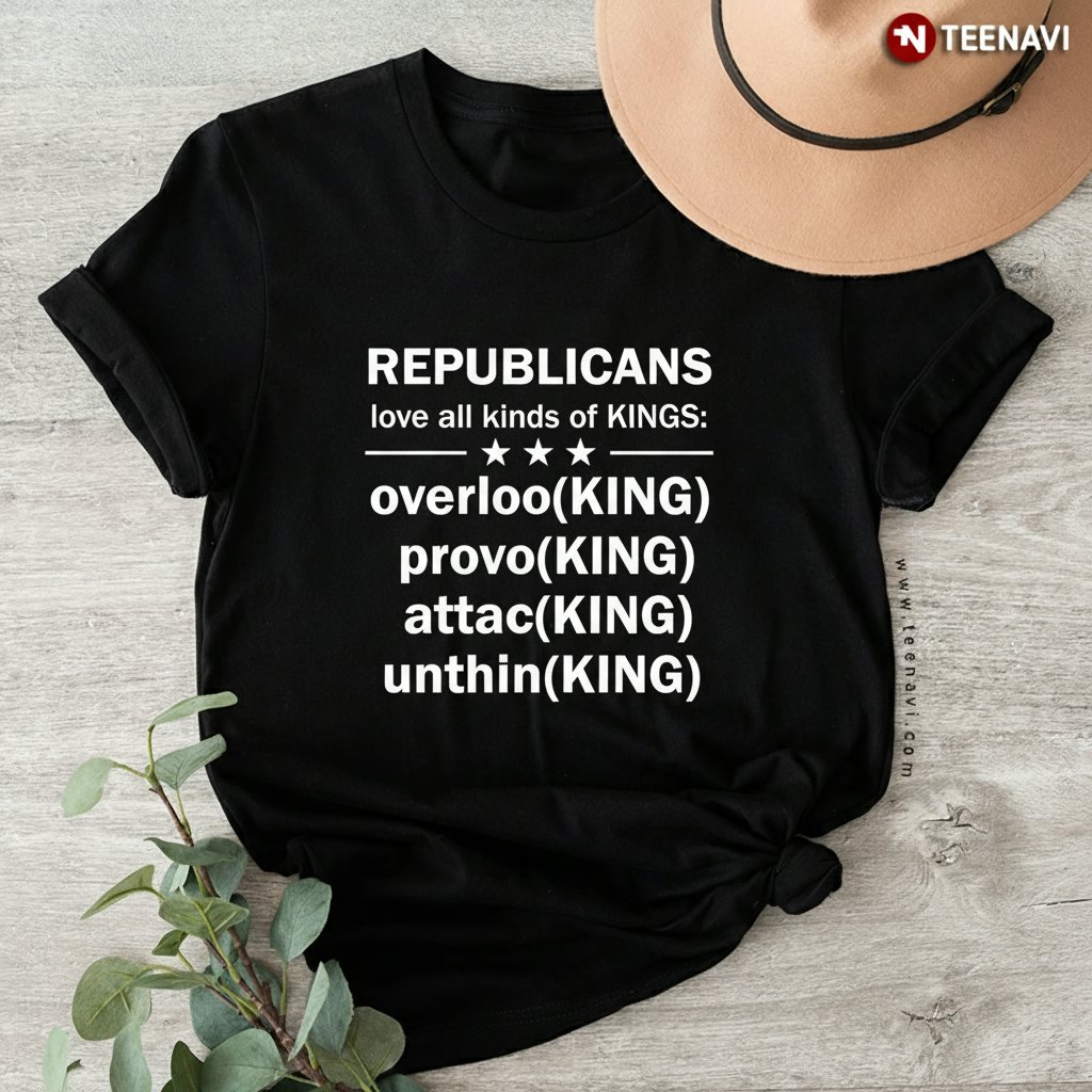 Funny Republicans Love Kings Anti GOP Political Humor T-Shirt