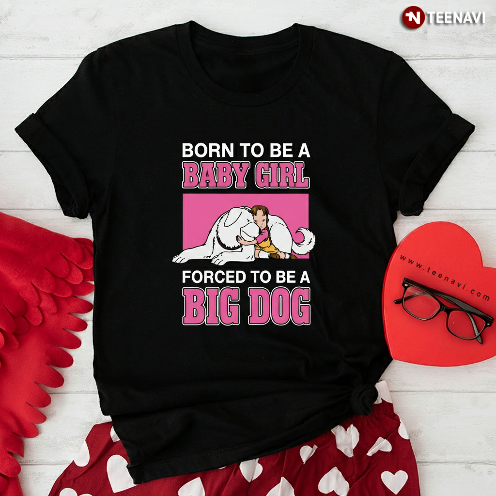 Born to be a Baby Girl Forced to be a Big Dog FMA Anime T-Shirt