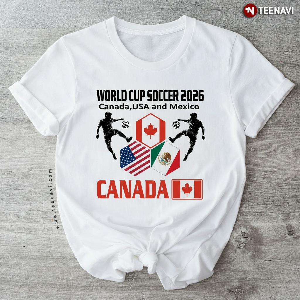 Canada World Cup Soccer 2026 USA Mexico Fan T-Shirt