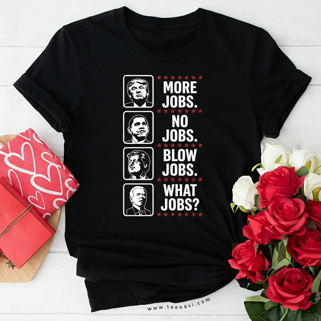 Funny Trump Biden Presidents More Jobs No Jobs Blow Jobs T-Shirt