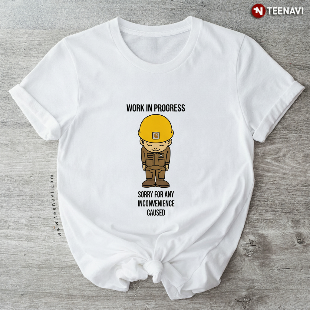 Work in Progress Construction Worker Funny Labor Humor T-Shirt
