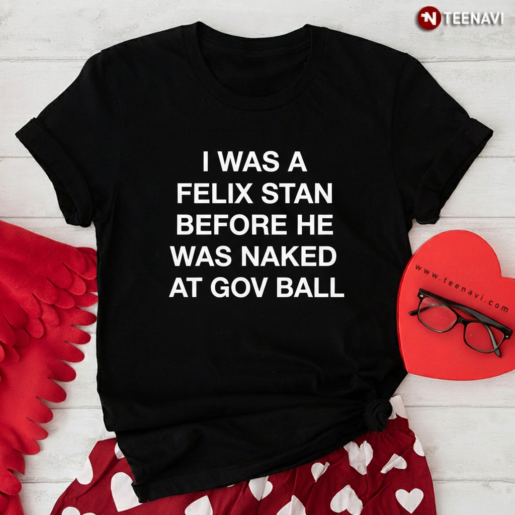 Felix Stan Before He Was Naked At Gov Ball Stray Kids T-Shirt