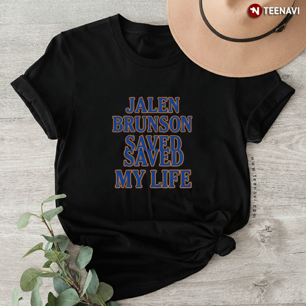 Jalen Brunson Saved My Life NY Knicks Basketball Fan T-Shirt