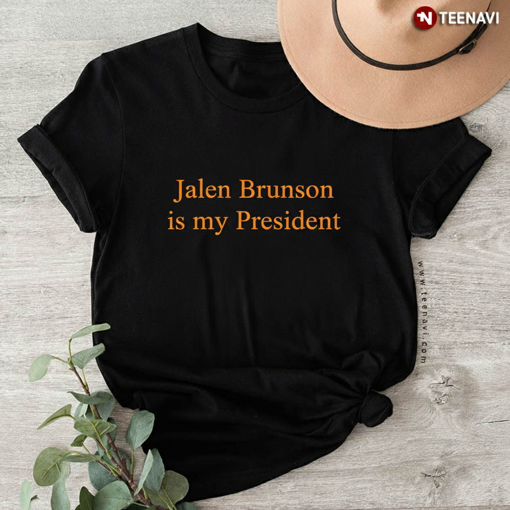 Jalen Brunson is My President Basketball Fan Quote T-Shirt