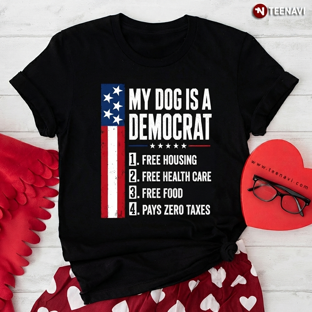 My Dog Is A Democrat Funny Political Humor T-Shirt