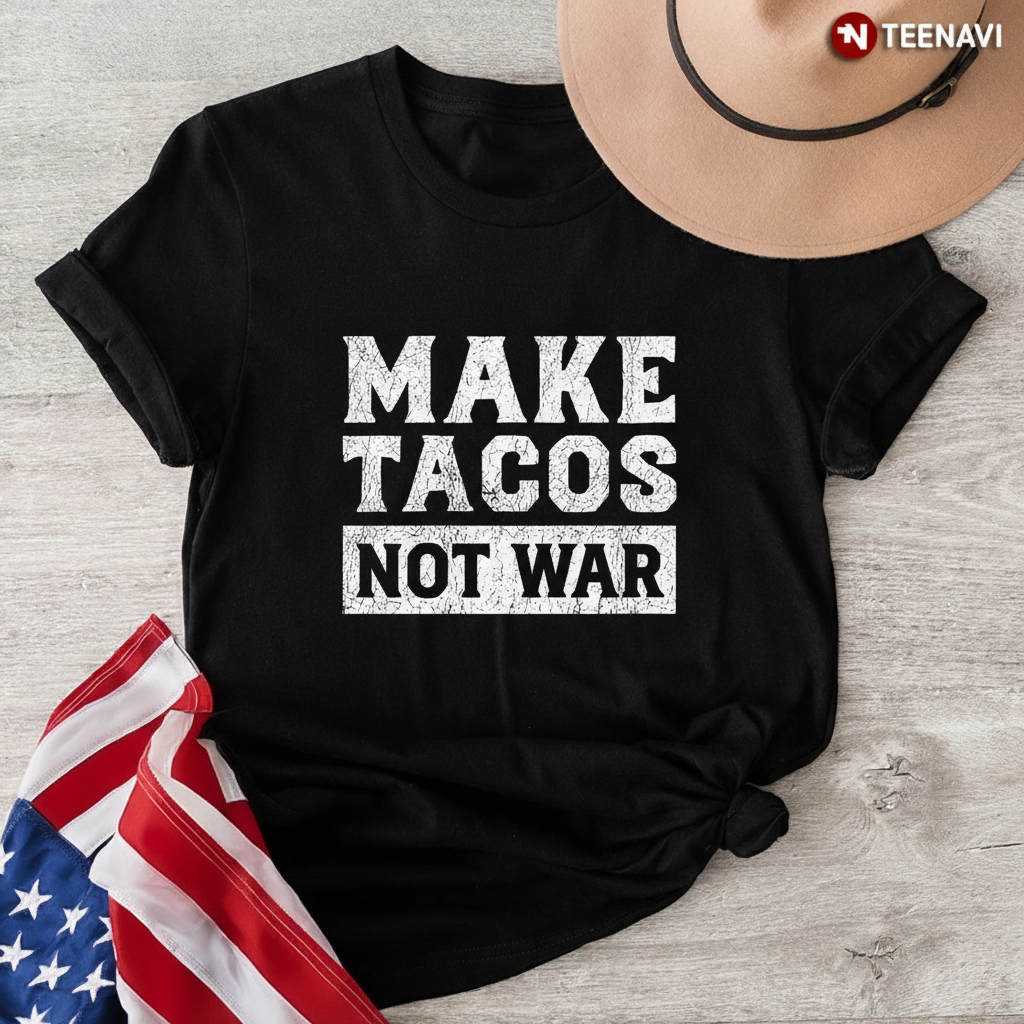 Make Tacos Not War Funny Foodie Quote T-Shirt