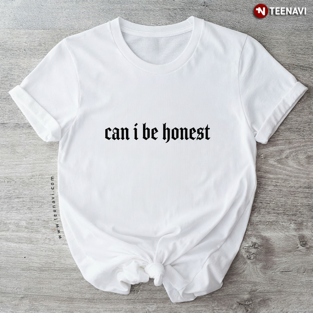 Can I Be Honest Aesthetic Quote Grunge Gothic Font T-Shirt