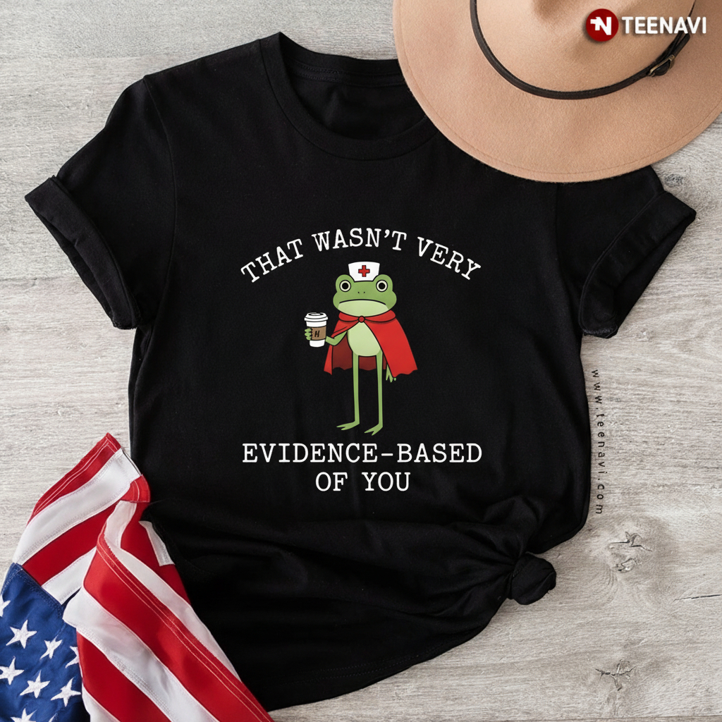 Evidence-Based Nurse Frog Coffee Lover Funny Quote T-Shirt