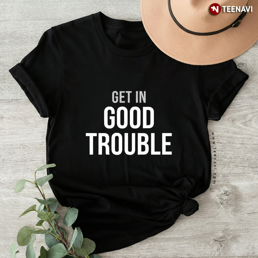 Get In Good Trouble T-Shirt
