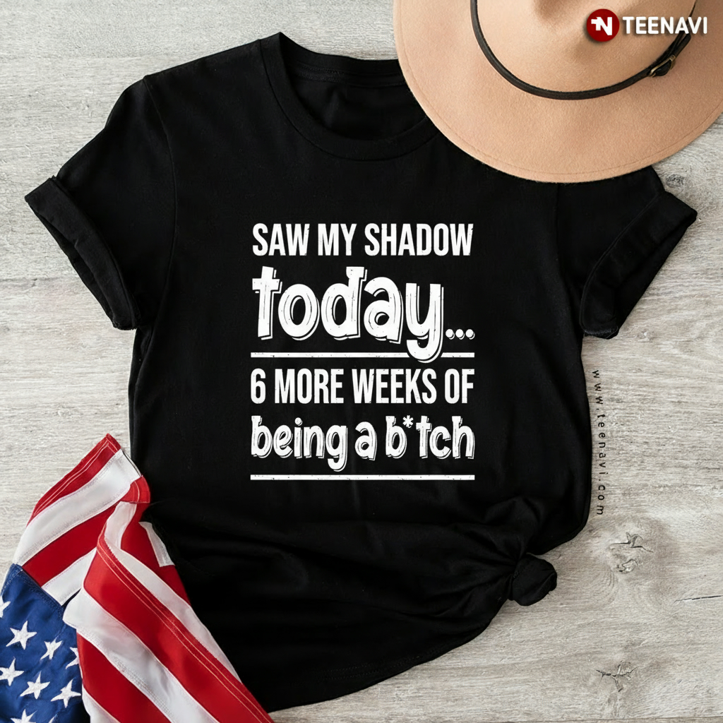Funny Groundhog Day Sarcastic Quote T-Shirt