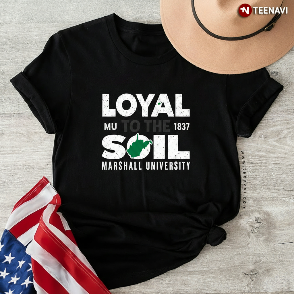 Loyal To The Soil Marshall University T-Shirt